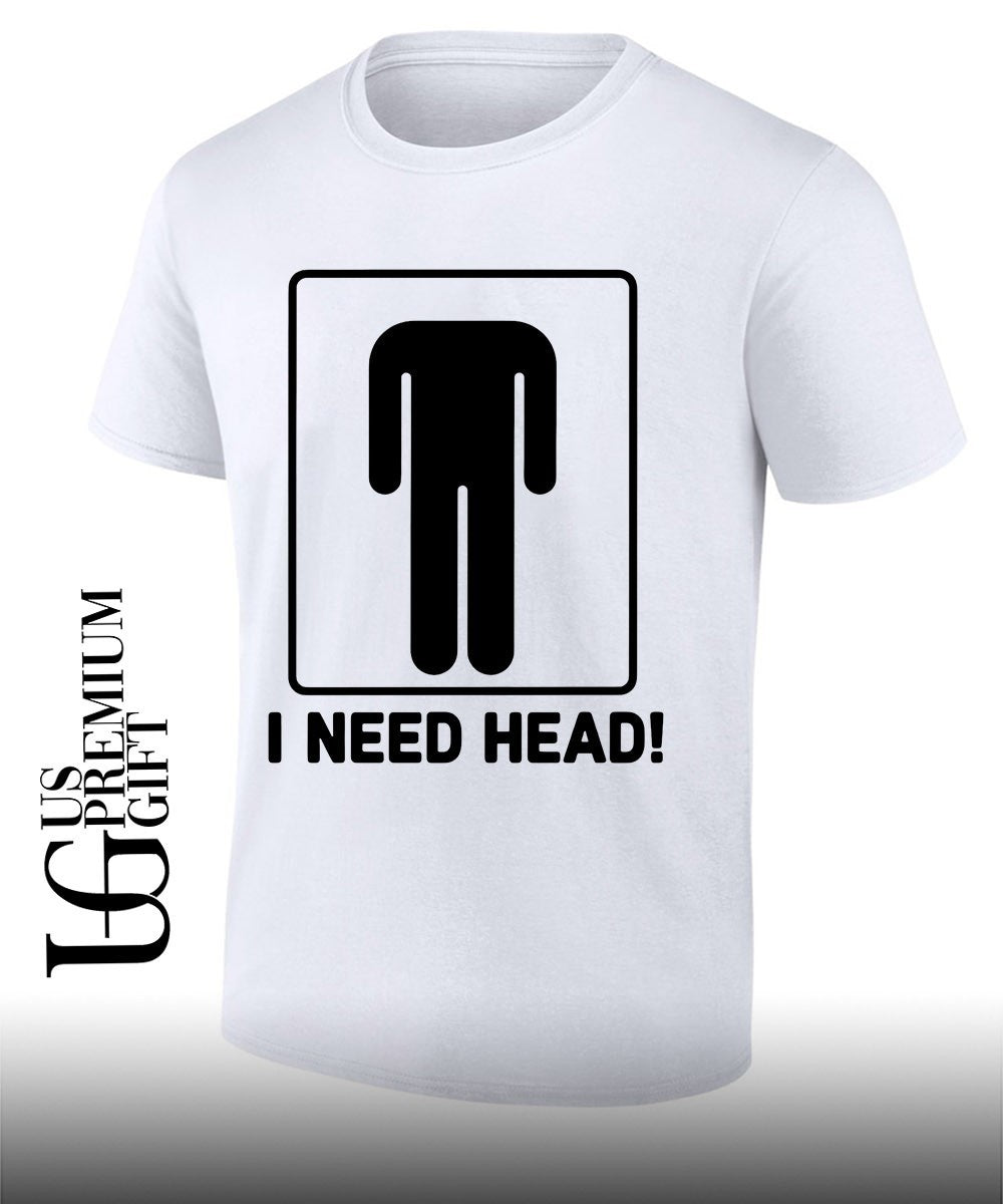 I need head shirt Unisex T-shirt, Sweatshirt, Hoodie, Long Sleeve Tee - T-Shirt, Sweatshirt, Hoodie