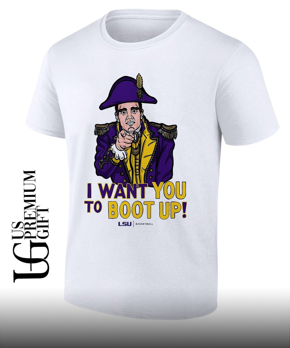 I want you to boot up LSU basketball shirt Unisex T-shirt, Sweatshirt, Hoodie, Long Sleeve Tee - T-Shirt, Sweatshirt, Hoodie