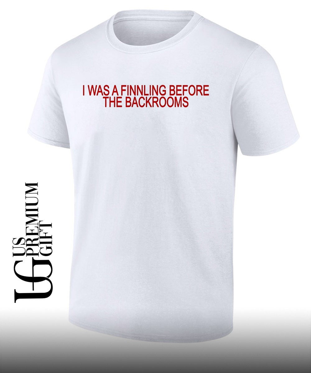 I was a finnling before the backrooms shirt Unisex T-shirt, Sweatshirt, Hoodie, Long Sleeve Tee - T-Shirt, Sweatshirt, Hoodie
