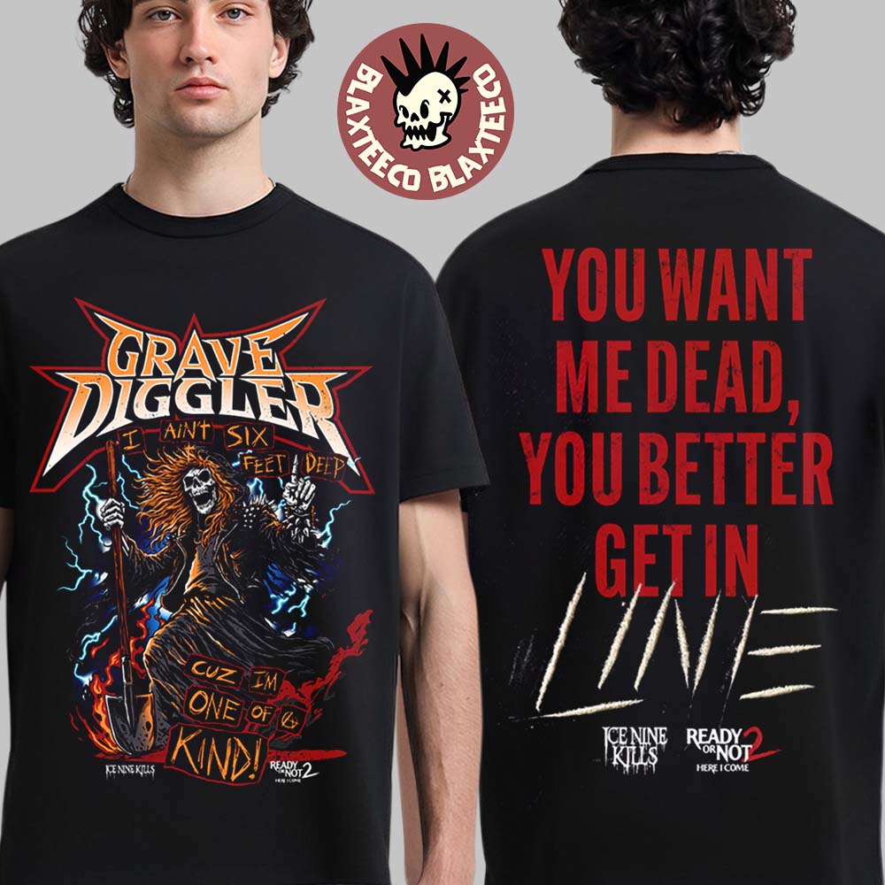 Ice Nine Kills Grave Diggler X Ready Or Not 2 Here I Come Merch Get In Line T-Shirt Unisex T-shirt, Sweatshirt, Hoodie, Long Sleeve Tee - T-Shirt, Sweatshirt, Hoodie