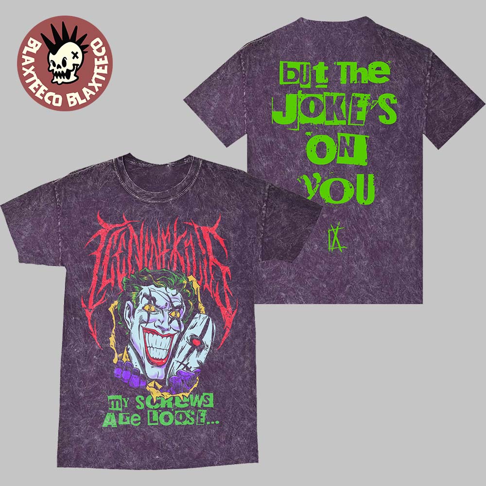 Ice Nine Kills The Laugh Track My Screws Are Loose But The Jokes On You Mineral Washed T-Shirt - T-Shirt, Sweatshirt, Hoodie