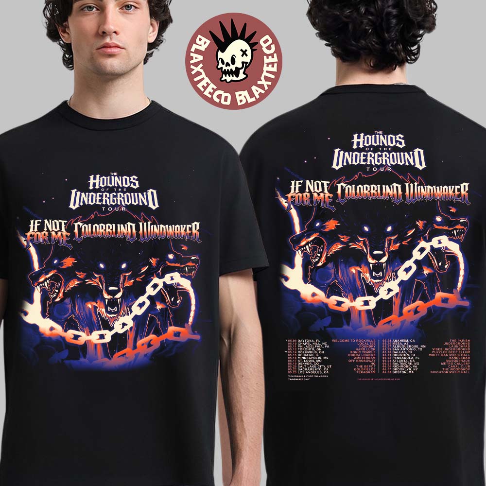 If Not For Me Ft Colorblind And Windwaker The Hounds Of The Underground Tour 2026 Schedule Dates Red Version Two Sided T-Shirt - T-Shirt, Sweatshirt, Hoodie