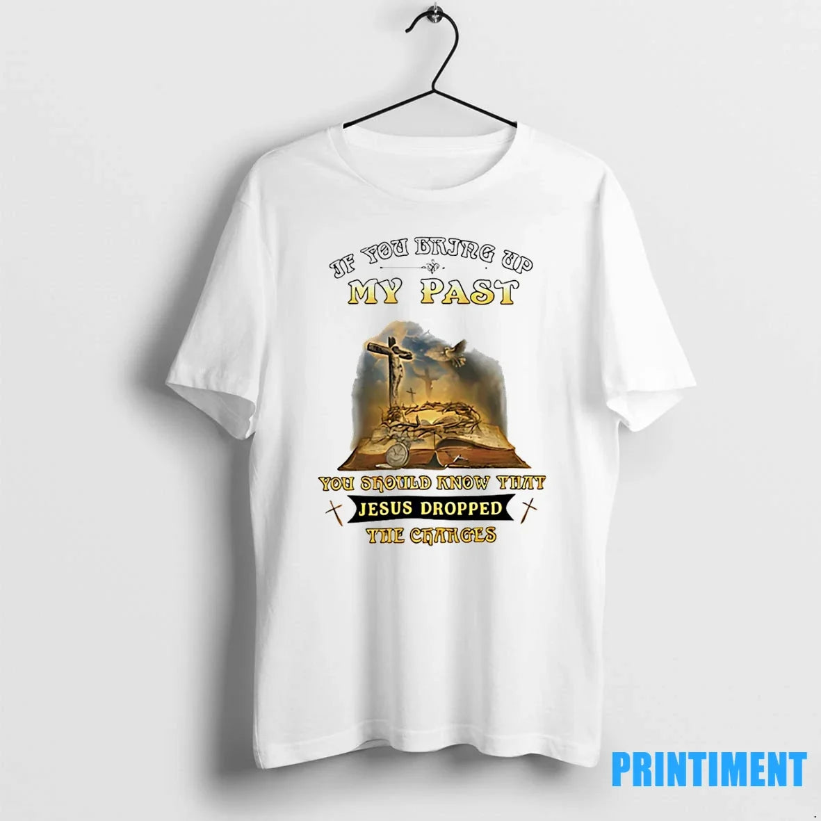 If You Bring Up My Past You Should Know That Jesus Dropped Veteran Tshirts Sweater Unisex T-shirt, Sweatshirt, Hoodie, Long Sleeve Tee - T-Shirt, Sweatshirt, Hoodie