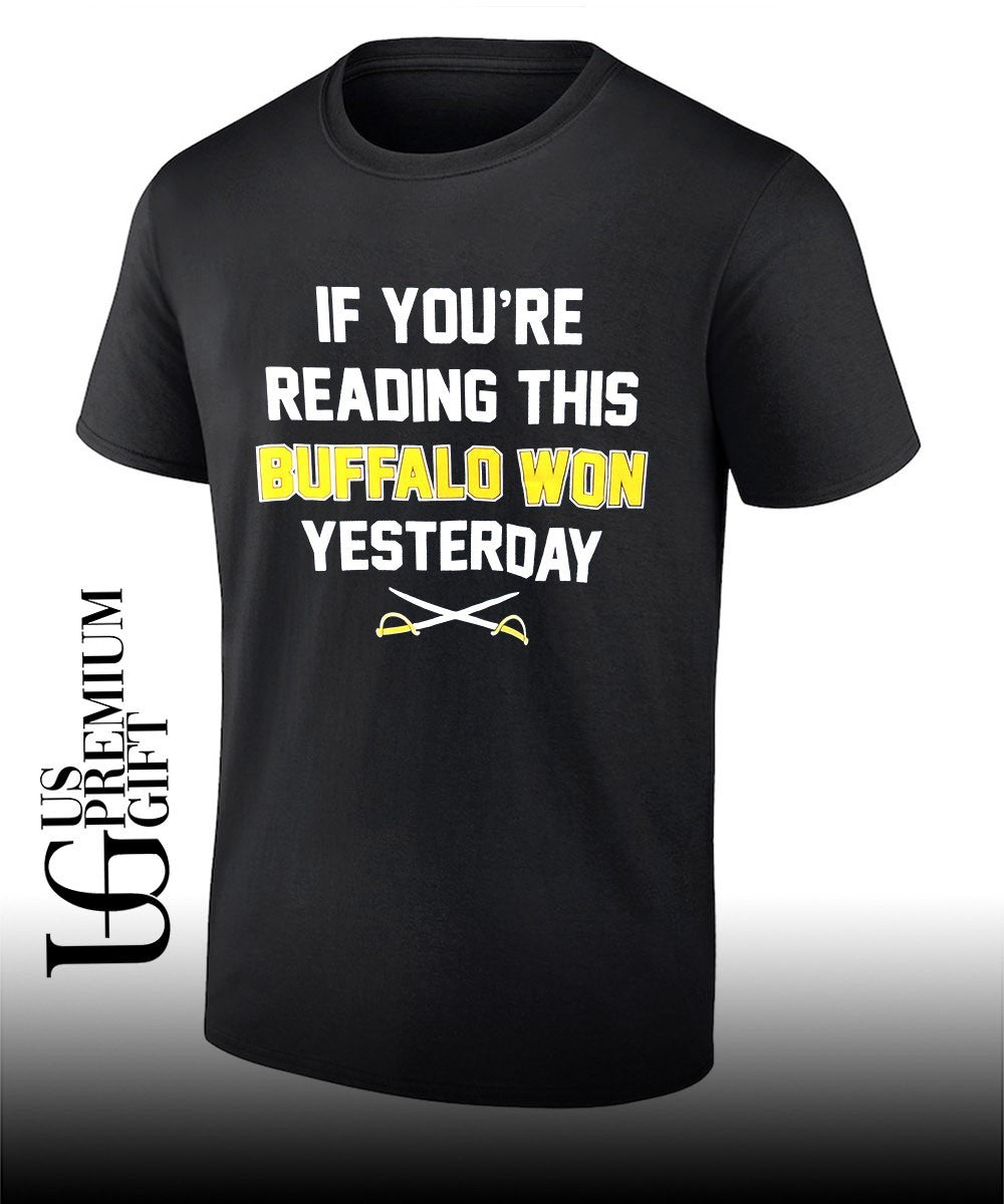 If Youre Reading This Buffalo Won Yesterday shirt Unisex T-shirt, Sweatshirt, Hoodie, Long Sleeve Tee - T-Shirt, Sweatshirt, Hoodie