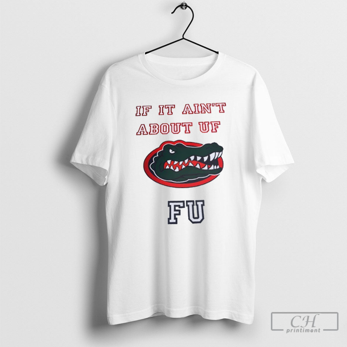 If It Aint About Uf Florida Gators Fu Unisex T-shirt, Sweatshirt, Hoodie, Long Sleeve Tee - T-Shirt, Sweatshirt, Hoodie