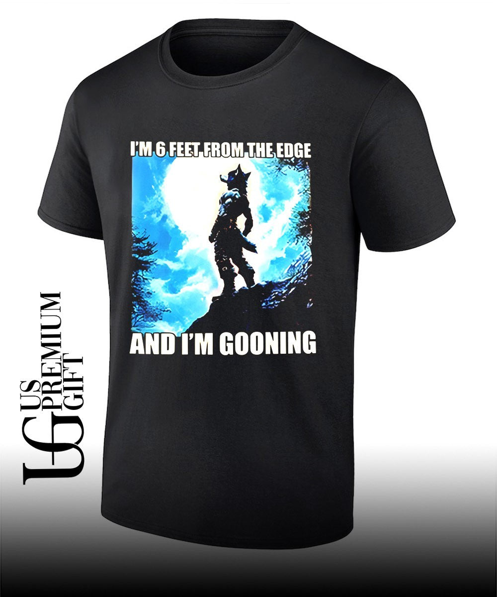 Im 6 Feet From The Edge and Im Gooning graphic shirt Unisex T-shirt, Sweatshirt, Hoodie, Long Sleeve Tee - T-Shirt, Sweatshirt, Hoodie