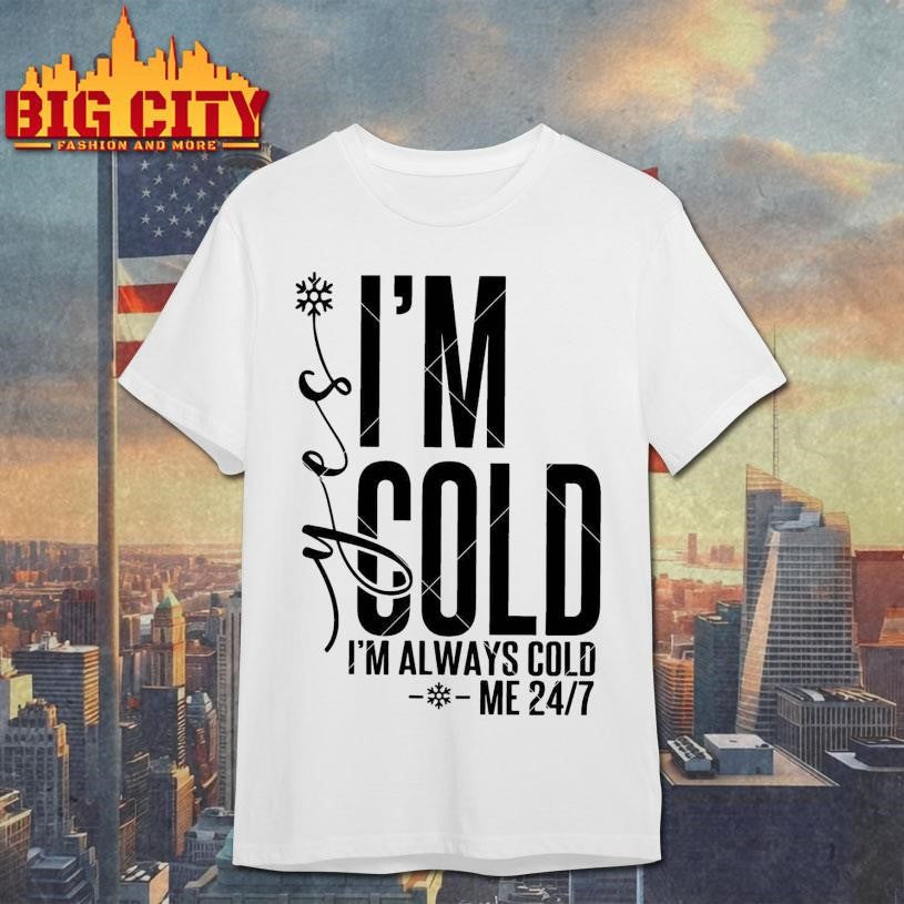 Im Cold Winter Shirt Unisex T-shirt, Sweatshirt, Hoodie, Long Sleeve Tee - T-Shirt, Sweatshirt, Hoodie