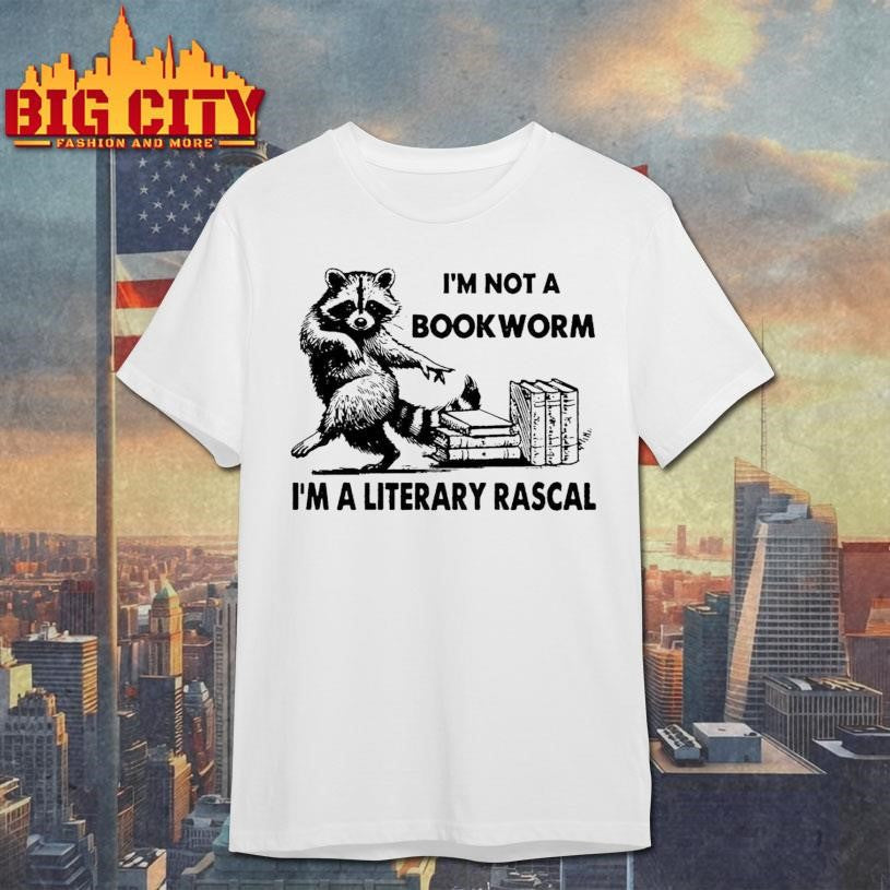 Im Not A Bookworm Im A Literary Rascal Shirt Unisex T-shirt, Sweatshirt, Hoodie, Long Sleeve Tee - T-Shirt, Sweatshirt, Hoodie