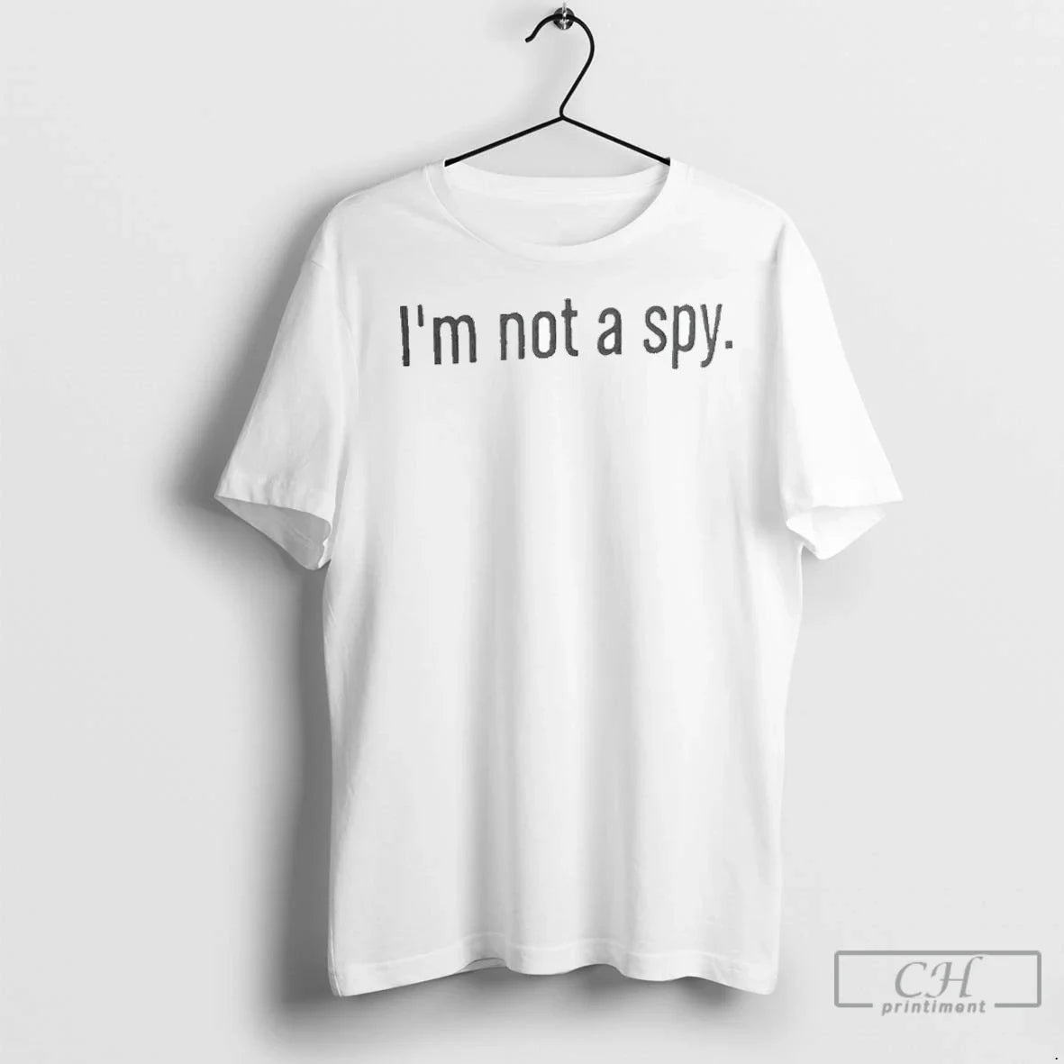 Im Not A Spy T Shirts Unisex T-shirt, Sweatshirt, Hoodie, Long Sleeve Tee - T-Shirt, Sweatshirt, Hoodie