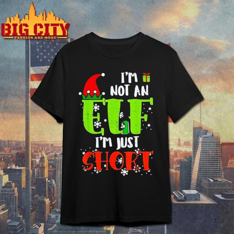 I’m Not An Elf Just Short Shirt Unisex T-shirt, Sweatshirt, Hoodie, Long Sleeve Tee - T-Shirt, Sweatshirt, Hoodie