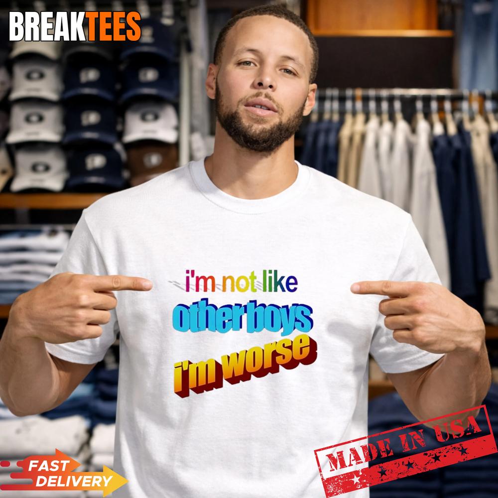 Im Not Like Otherboys Im Worse Pride Shirt Unisex T-shirt, Sweatshirt, Hoodie, Long Sleeve Tee - T-Shirt, Sweatshirt, Hoodie