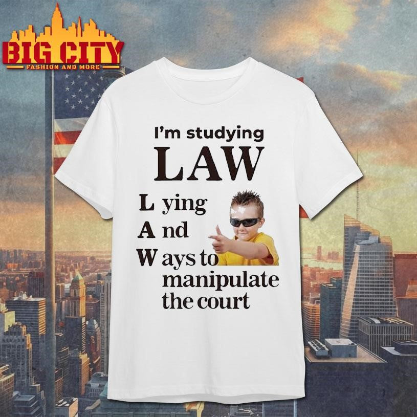 Im Studying Law Lying And Ways To Manipulate The Court Shirt Unisex T-shirt, Sweatshirt, Hoodie, Long Sleeve Tee - T-Shirt, Sweatshirt, Hoodie