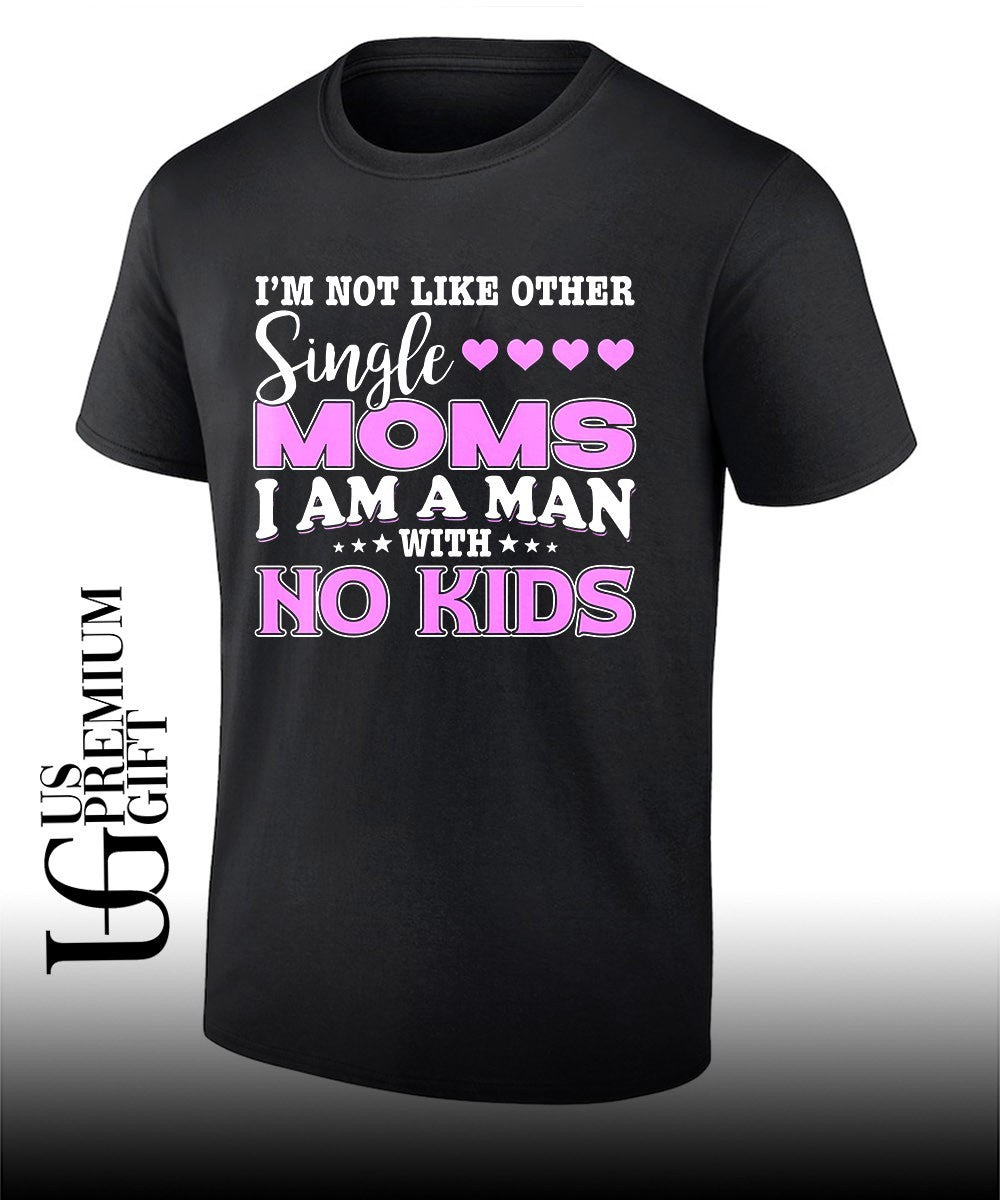 Im not like other single Moms shirt Unisex T-shirt, Sweatshirt, Hoodie, Long Sleeve Tee - T-Shirt, Sweatshirt, Hoodie