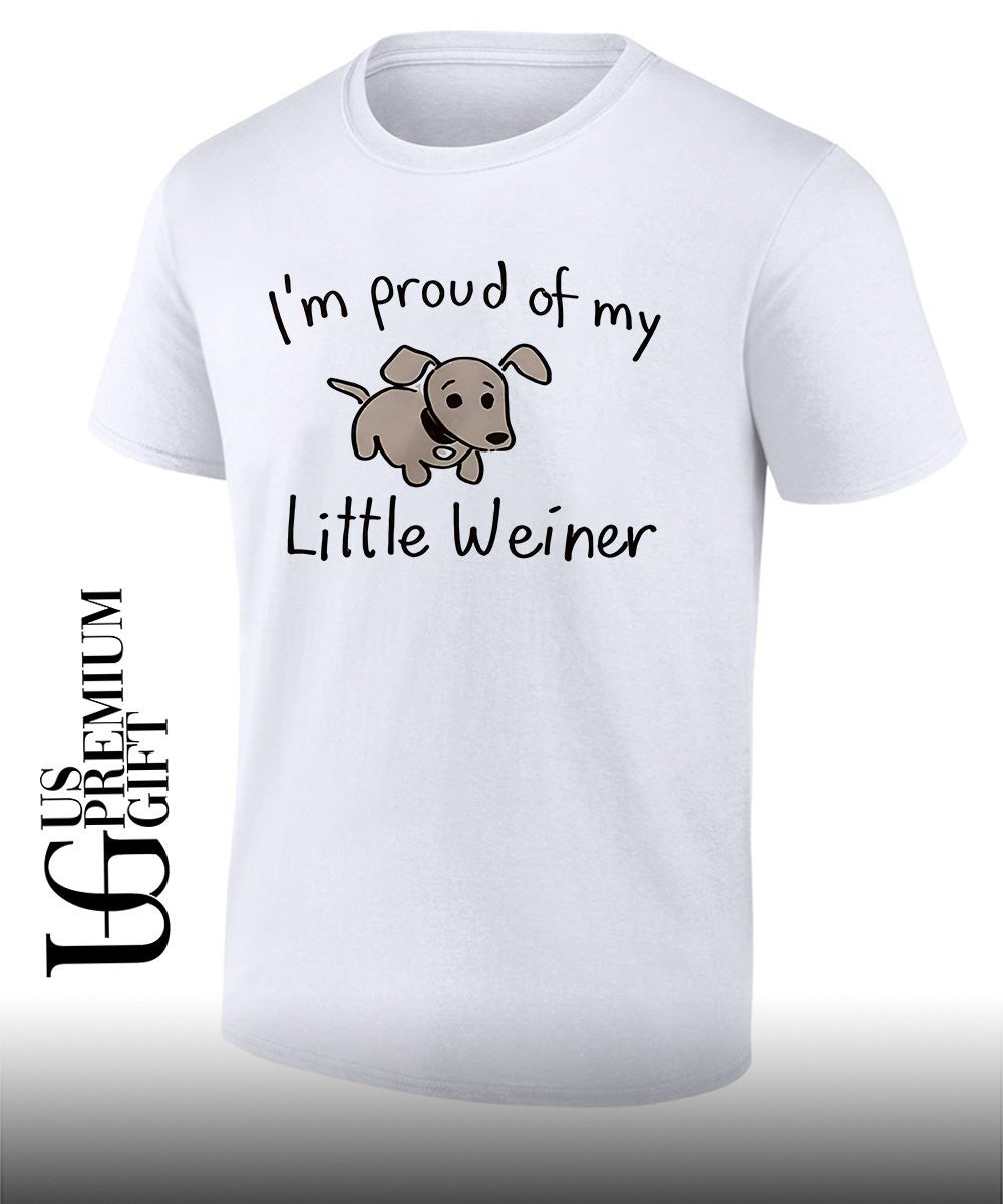 Im proud to have a Little Weiner shirt Unisex T-shirt, Sweatshirt, Hoodie, Long Sleeve Tee - T-Shirt, Sweatshirt, Hoodie