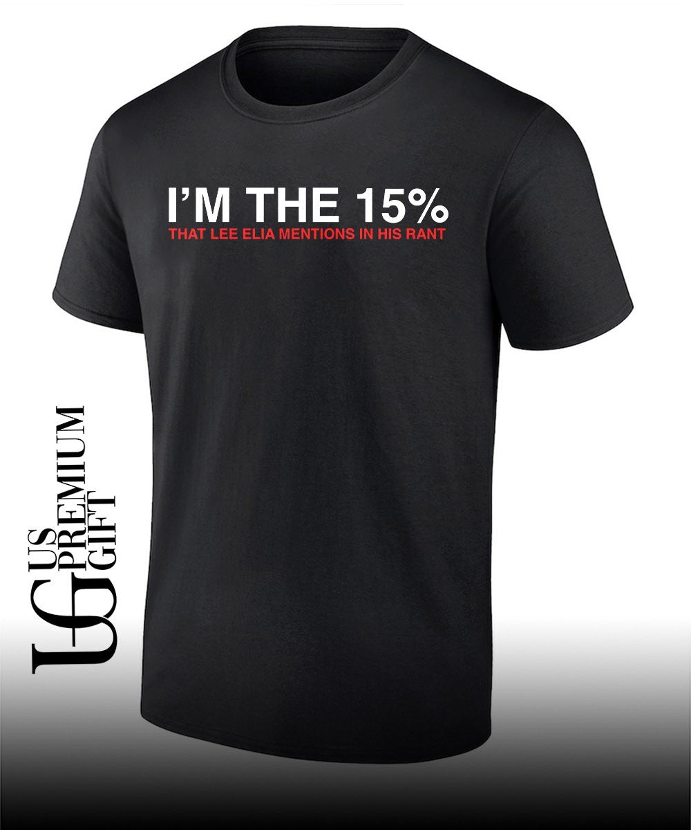 Im the 15 Percent That Lee Elia Mentions In His Rant Chicago Cubs shirt Unisex T-shirt, Sweatshirt, Hoodie, Long Sleeve Tee - T-Shirt, Sweatshirt, Hoodie