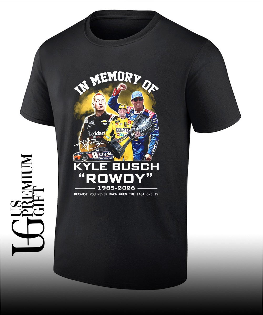 In Memory Of Kyle Busch Rowdy 1985-2026 signature shirt Unisex T-shirt, Sweatshirt, Hoodie, Long Sleeve Tee - T-Shirt, Sweatshirt, Hoodie