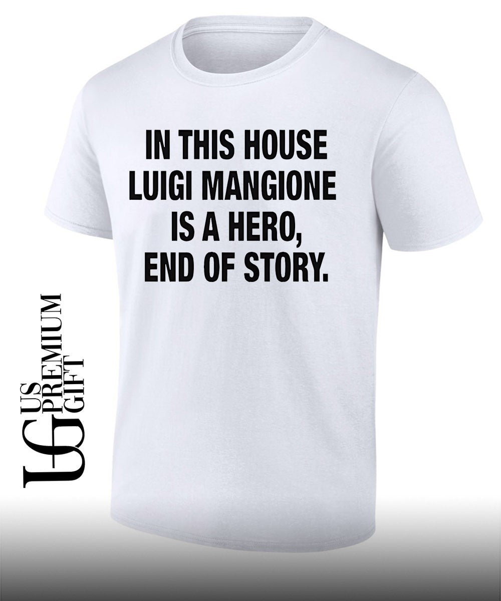 In This House Luigi Mangione Is A Hero End Of Story shirt Unisex T-shirt, Sweatshirt, Hoodie, Long Sleeve Tee - T-Shirt, Sweatshirt, Hoodie