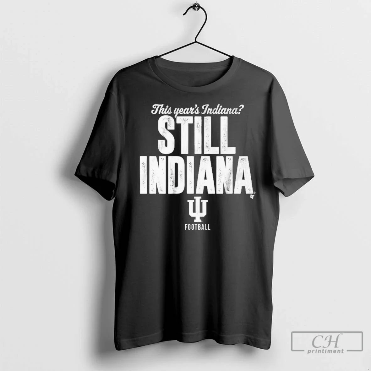 Indiana Football Still Indiana T Shirts Unisex T-shirt, Sweatshirt, Hoodie, Long Sleeve Tee - T-Shirt, Sweatshirt, Hoodie