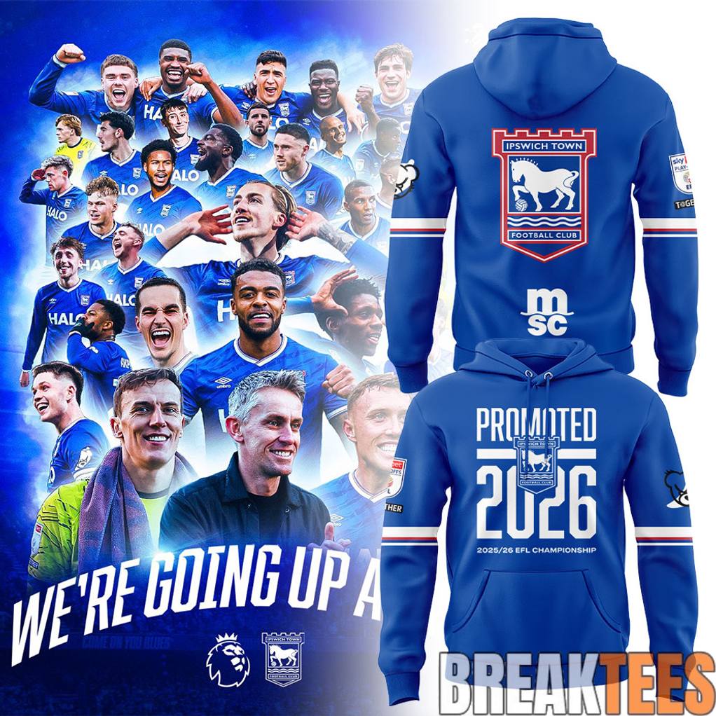 Ipswich Town Promoted 2026 EFL Championship Hoodie Unisex T-shirt, Sweatshirt, Hoodie, Long Sleeve Tee - T-Shirt, Sweatshirt, Hoodie