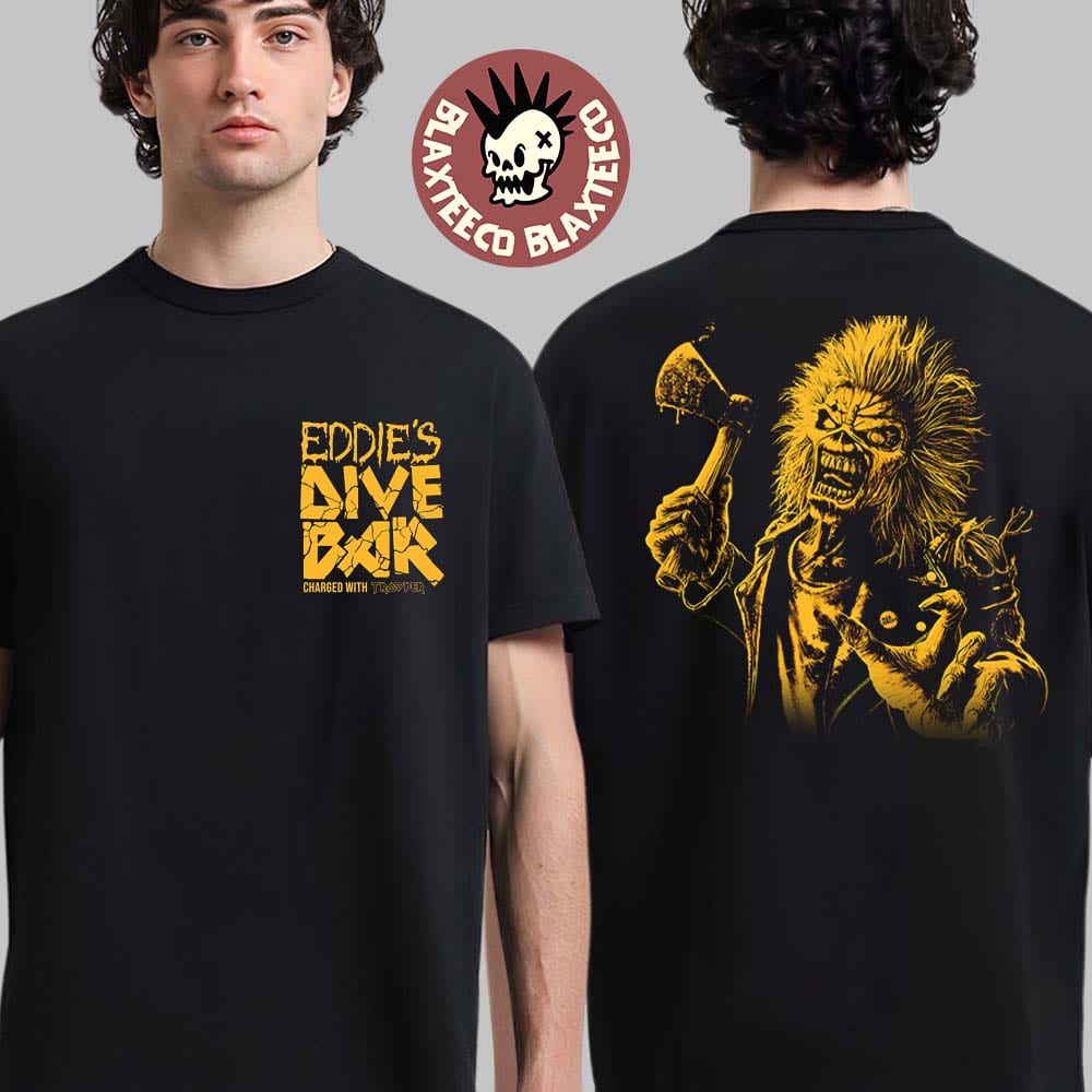 Iron Maiden Eddies Dive Bar Charged With Trooper On The Road For 2025 Merch Two Sided Essentials T-Shirt - T-Shirt, Sweatshirt, Hoodie