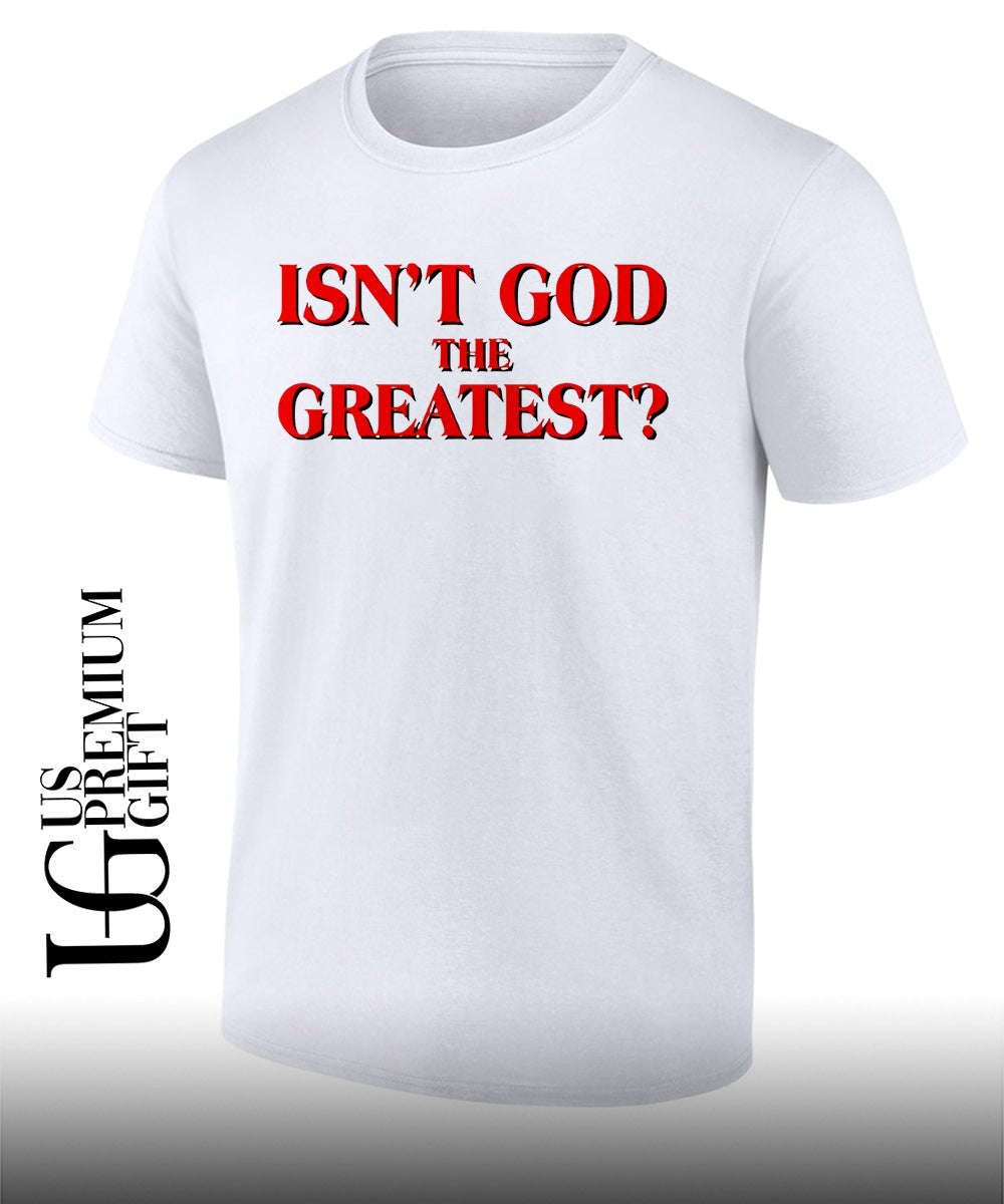 Isnt god the greatest shirt Unisex T-shirt, Sweatshirt, Hoodie, Long Sleeve Tee - T-Shirt, Sweatshirt, Hoodie
