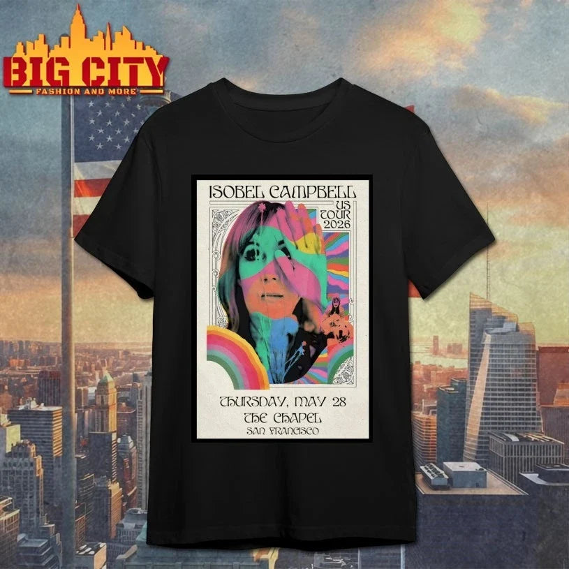 Isobel Campbell May 28 2026 In San Francisco CA Poster shirt Unisex T-shirt, Sweatshirt, Hoodie, Long Sleeve Tee - T-Shirt, Sweatshirt, Hoodie