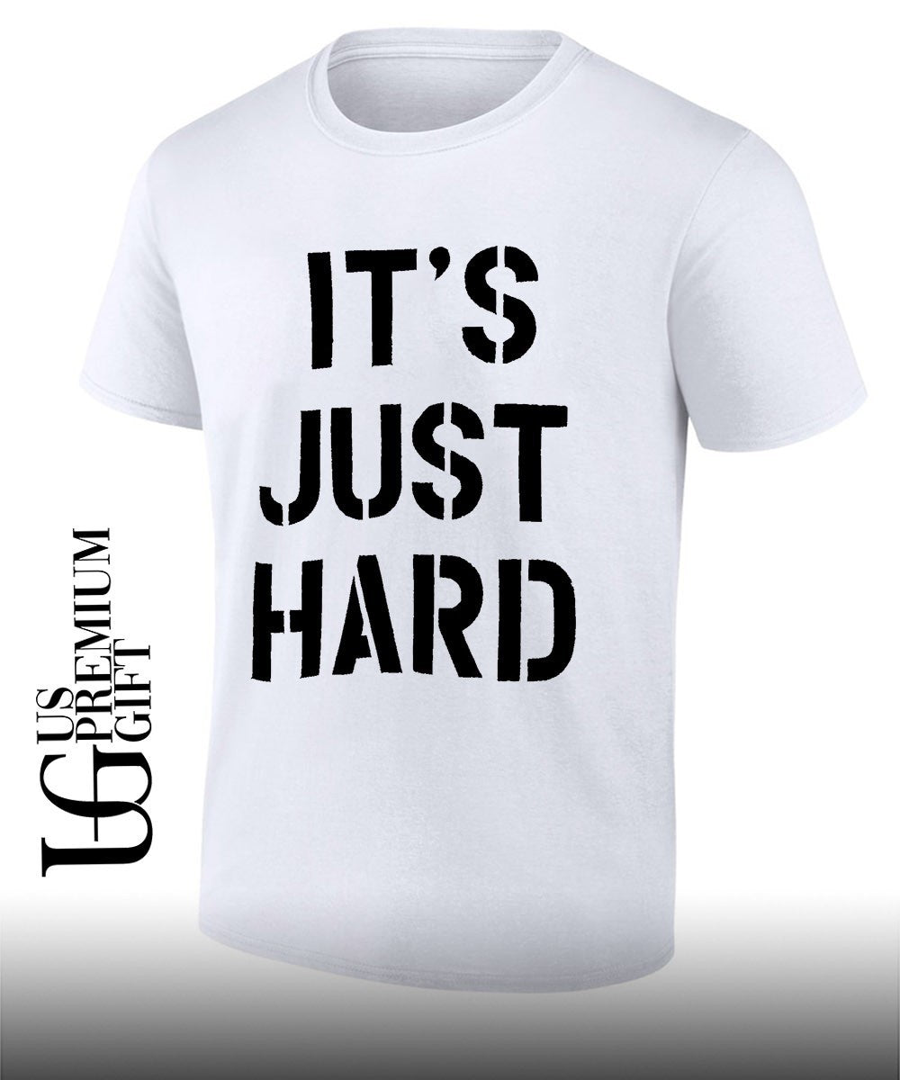 Its just hard shirt Unisex T-shirt, Sweatshirt, Hoodie, Long Sleeve Tee - T-Shirt, Sweatshirt, Hoodie