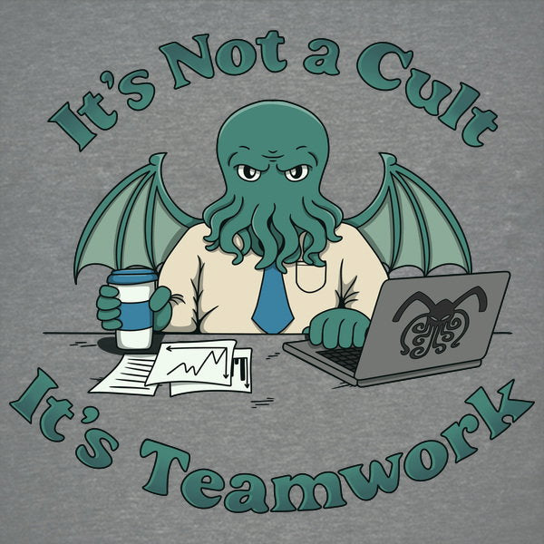 Its Not A Cult Its Teamwork Unisex T-shirt, Sweatshirt, Hoodie, Long Sleeve Tee - T-Shirt, Sweatshirt, Hoodie