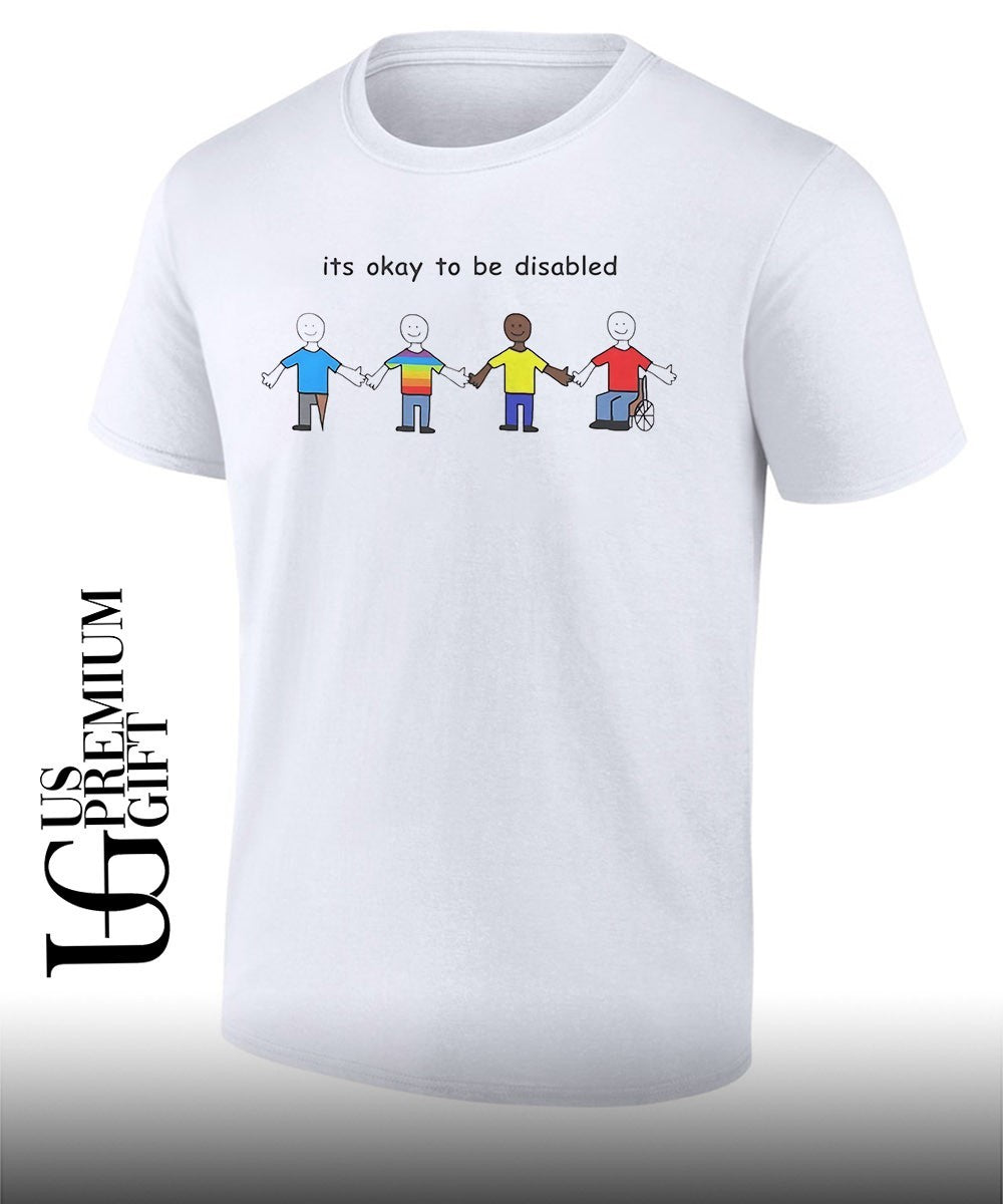 Its okay to be disabled T-shirt Unisex T-shirt, Sweatshirt, Hoodie, Long Sleeve Tee - T-Shirt, Sweatshirt, Hoodie
