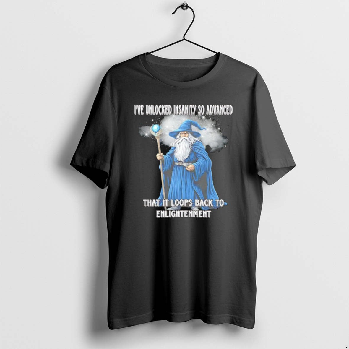Ive Unlocked Insanity So Advanced It Loops Back To Enlightenment Wizard T Shirts Unisex T-shirt, Sweatshirt, Hoodie, Long Sleeve Tee - T-Shirt, Sweatshirt, Hoodie