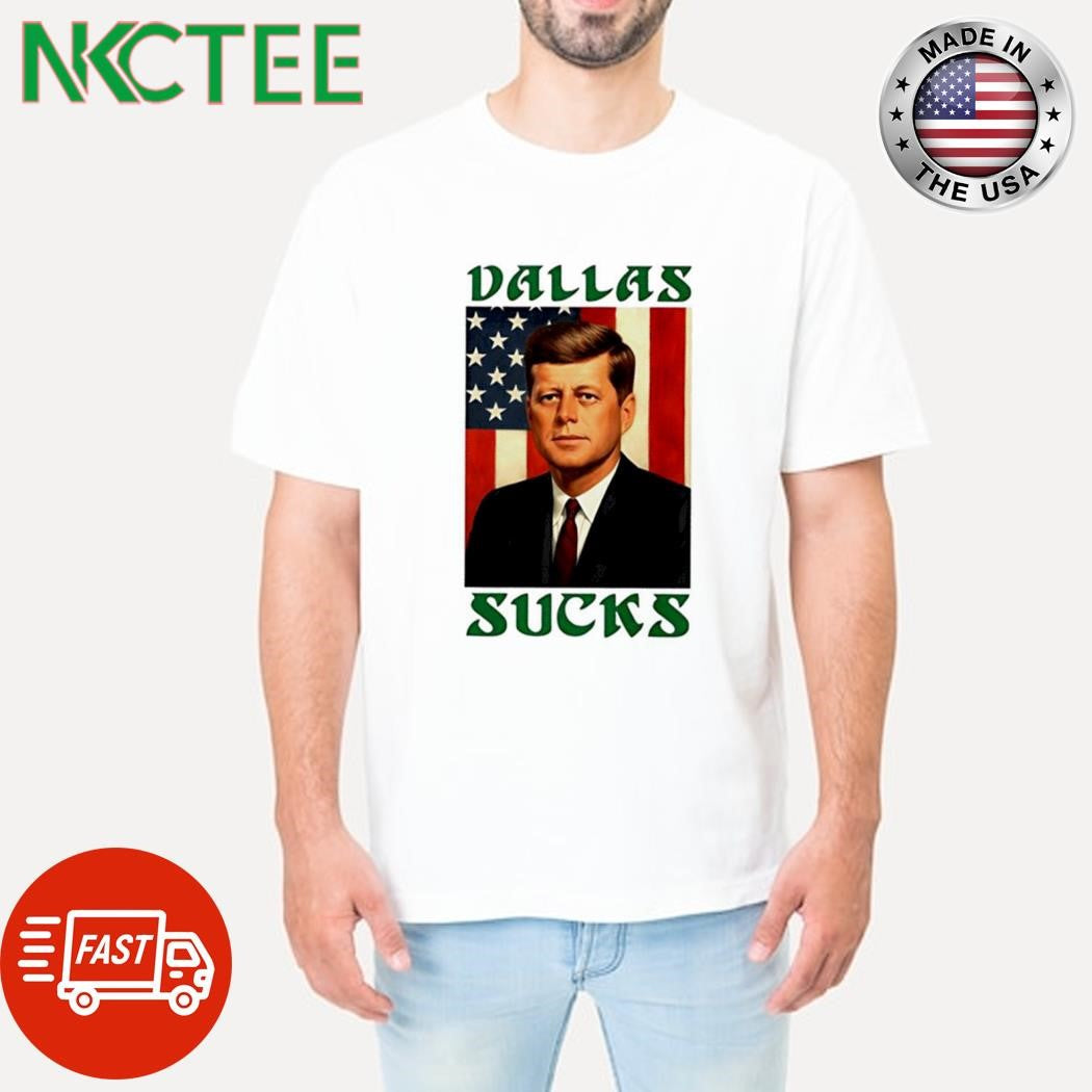 JFK US flag Dallas Sucks shirt Unisex T-shirt, Sweatshirt, Hoodie, Long Sleeve Tee - T-Shirt, Sweatshirt, Hoodie