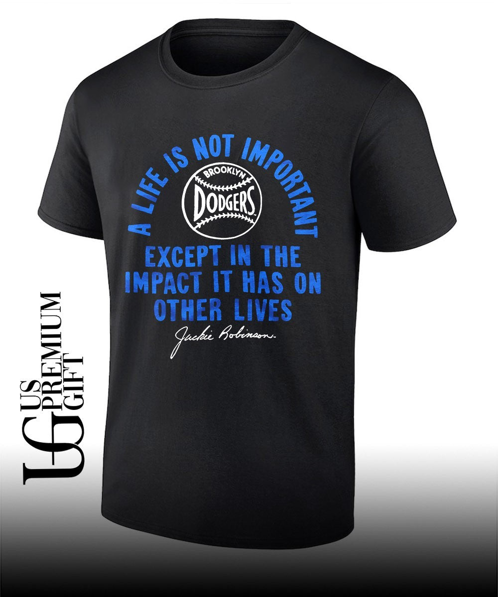 Jackie Robinson a life is not important except in the impact it has on other lives shirt Unisex T-shirt, Sweatshirt, Hoodie, Long Sleeve Tee - T-Shirt, Sweatshirt, Hoodie