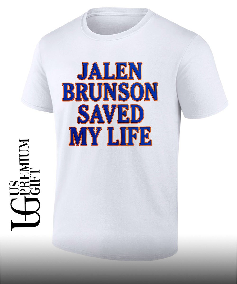 Jalen Brunson Saved My Life shirt Unisex T-shirt, Sweatshirt, Hoodie, Long Sleeve Tee - T-Shirt, Sweatshirt, Hoodie