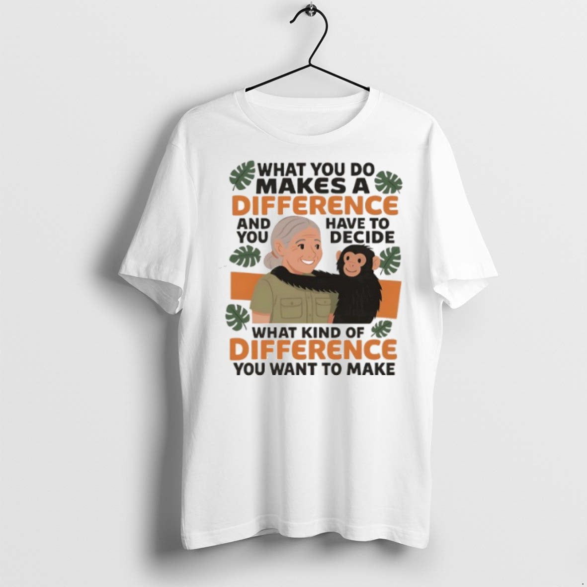 Jane Goodall 1934 2025 What You Do Makes A Difference And Have To You Decide Unisex T-shirt, Sweatshirt, Hoodie, Long Sleeve Tee - T-Shirt, Sweatshirt, Hoodie