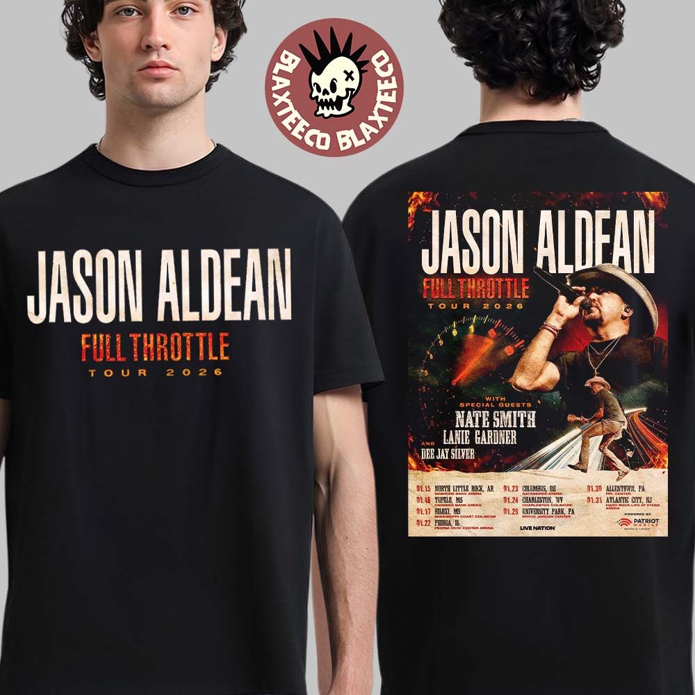 Jason Aldean Full Throttle Tour 2026 North America Schedule Dates Two Sided T-Shirt Unisex T-shirt, Sweatshirt, Hoodie, Long Sleeve Tee - T-Shirt, Sweatshirt, Hoodie