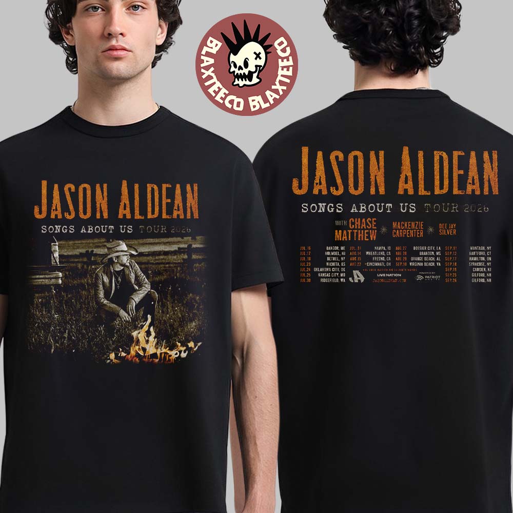 Jason Aldean Songs About Us Tour 2026 North America Schedule Dates Two Sided T-Shirt Unisex T-shirt, Sweatshirt, Hoodie, Long Sleeve Tee - T-Shirt, Sweatshirt, Hoodie