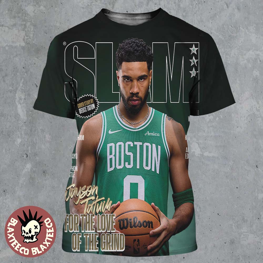 Jason Tatum Boston Celtics On The Cover Of SLAM 261 For The Love Of The Grind All Over Print Shirt - T-Shirt, Sweatshirt, Hoodie
