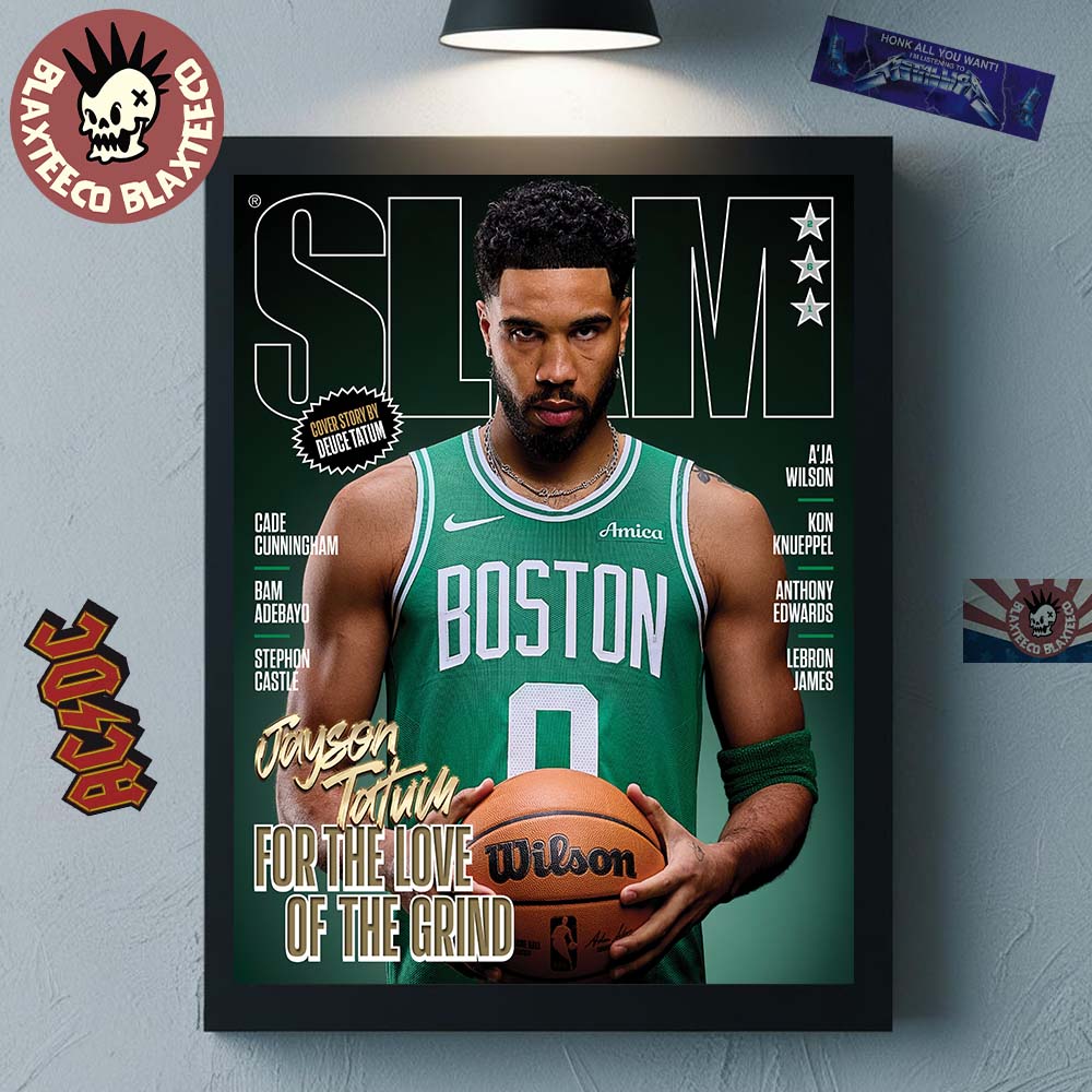 Jason Tatum Boston Celtics On The Cover Of SLAM 261 For The Love Of The Grind Poster Canvas - T-Shirt, Sweatshirt, Hoodie