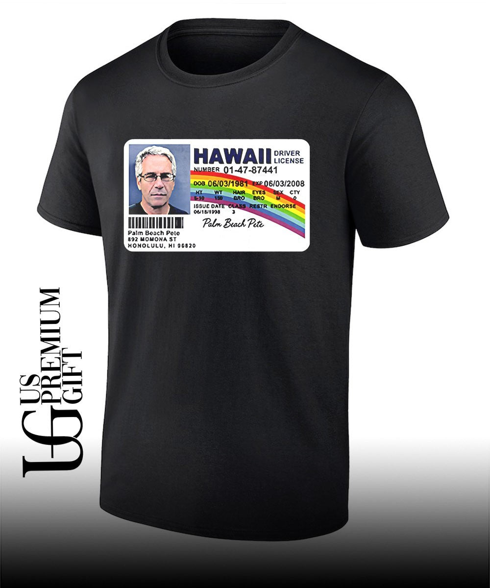 Jeffrey Epstein Palm Beach Pete Hawaii Driver License shirt Unisex T-shirt, Sweatshirt, Hoodie, Long Sleeve Tee - T-Shirt, Sweatshirt, Hoodie