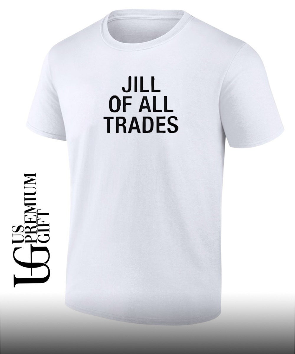 Jill of all trades T-shirt Unisex T-shirt, Sweatshirt, Hoodie, Long Sleeve Tee - T-Shirt, Sweatshirt, Hoodie