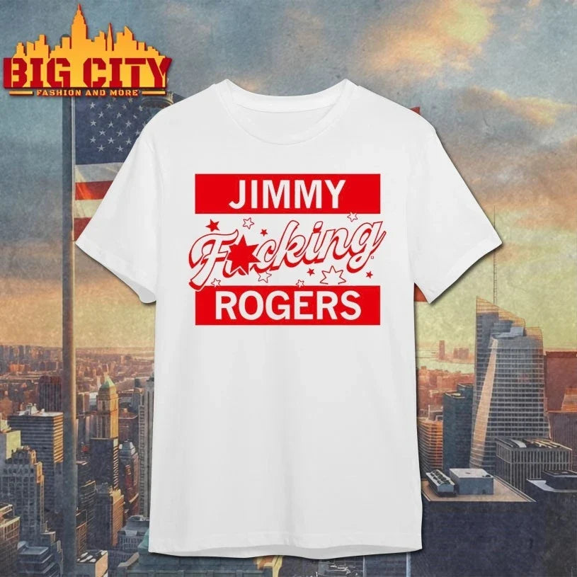 Jimmy Fucking Rogers shirt Unisex T-shirt, Sweatshirt, Hoodie, Long Sleeve Tee - T-Shirt, Sweatshirt, Hoodie