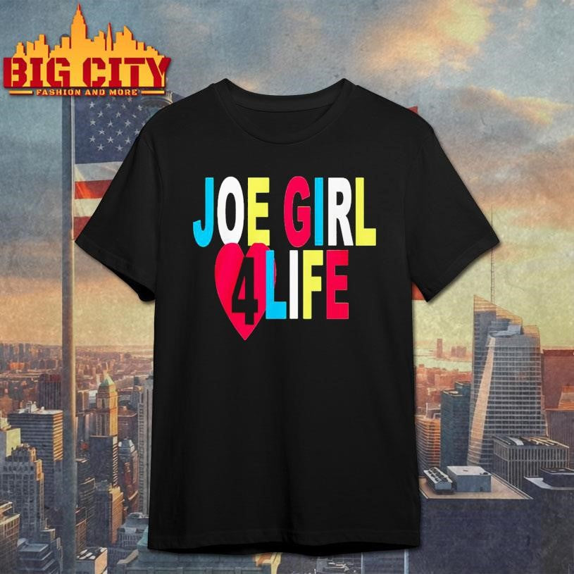 Joe Girl 4 Life Shirt Unisex T-shirt, Sweatshirt, Hoodie, Long Sleeve Tee - T-Shirt, Sweatshirt, Hoodie