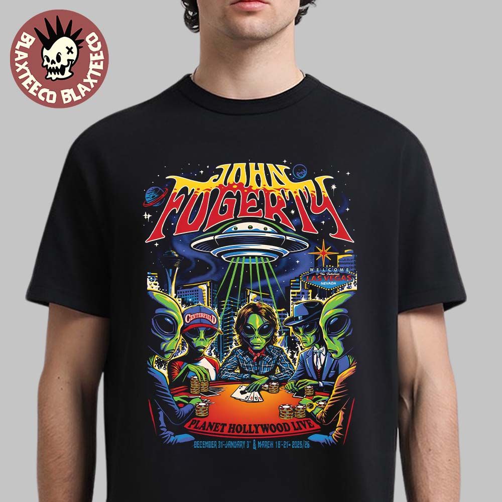 John Fogerty Las Vegas Nevada 2025 2026 Events Poster Planet Hollywood Live On December 31 To January 3 And March 18 To 21 T-Shirt - T-Shirt, Sweatshirt, Hoodie