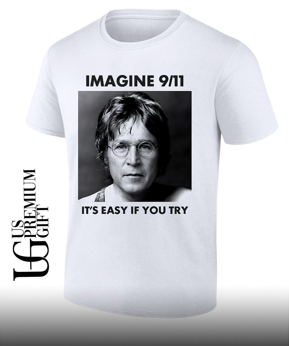 John Lennon imagine 9.11 its easy if you try shirt Unisex T-shirt, Sweatshirt, Hoodie, Long Sleeve Tee - T-Shirt, Sweatshirt, Hoodie