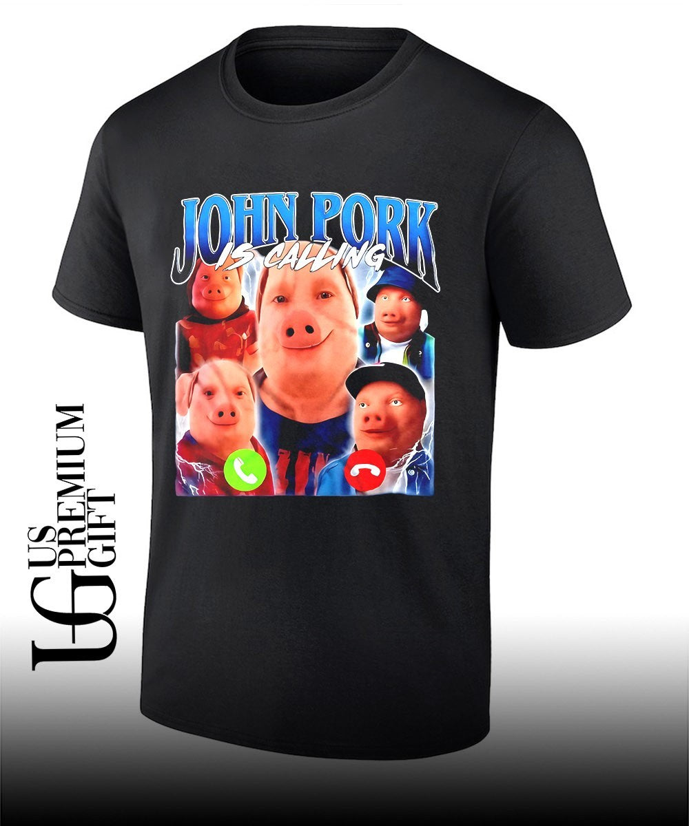 John Pork is calling funny internet shirt Unisex T-shirt, Sweatshirt, Hoodie, Long Sleeve Tee - T-Shirt, Sweatshirt, Hoodie