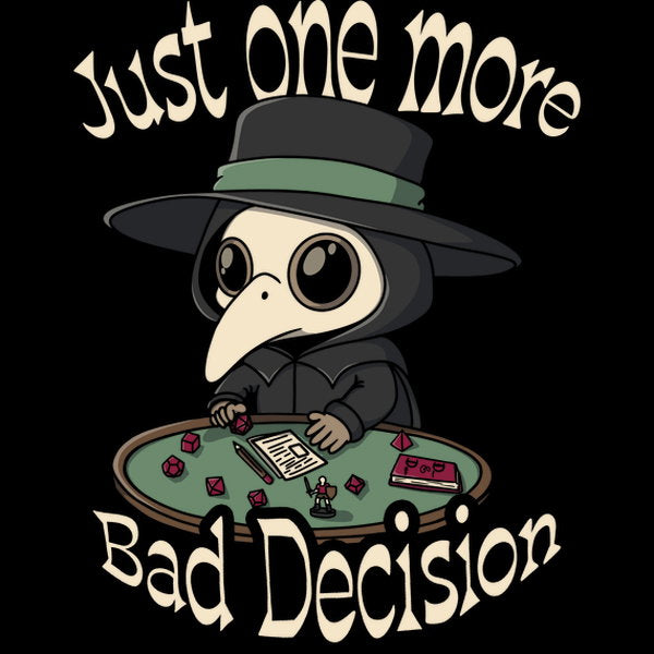 Just One More Bad Decision Unisex T-shirt, Sweatshirt, Hoodie, Long Sleeve Tee - T-Shirt, Sweatshirt, Hoodie