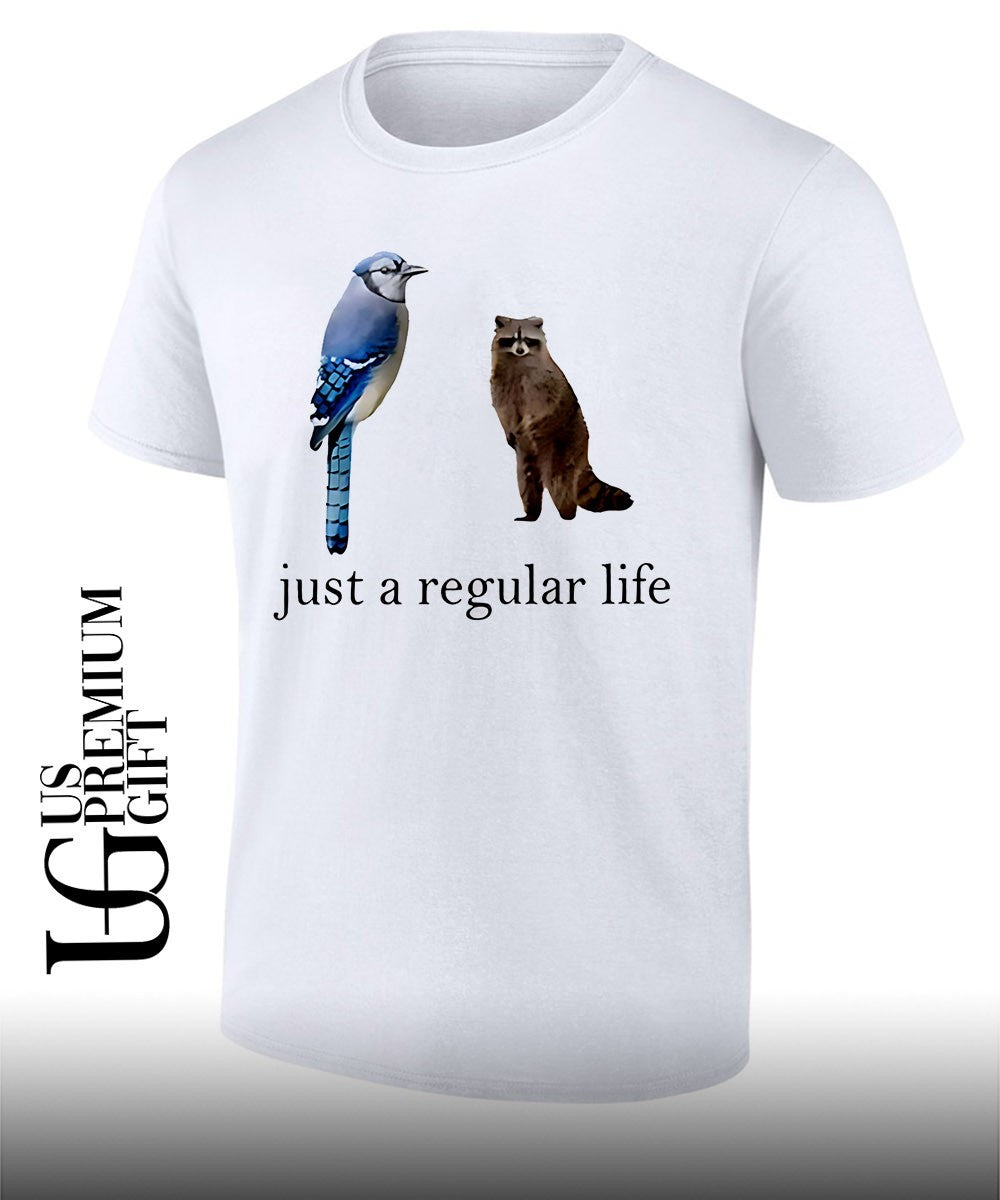 Just a regular life shirt Unisex T-shirt, Sweatshirt, Hoodie, Long Sleeve Tee - T-Shirt, Sweatshirt, Hoodie