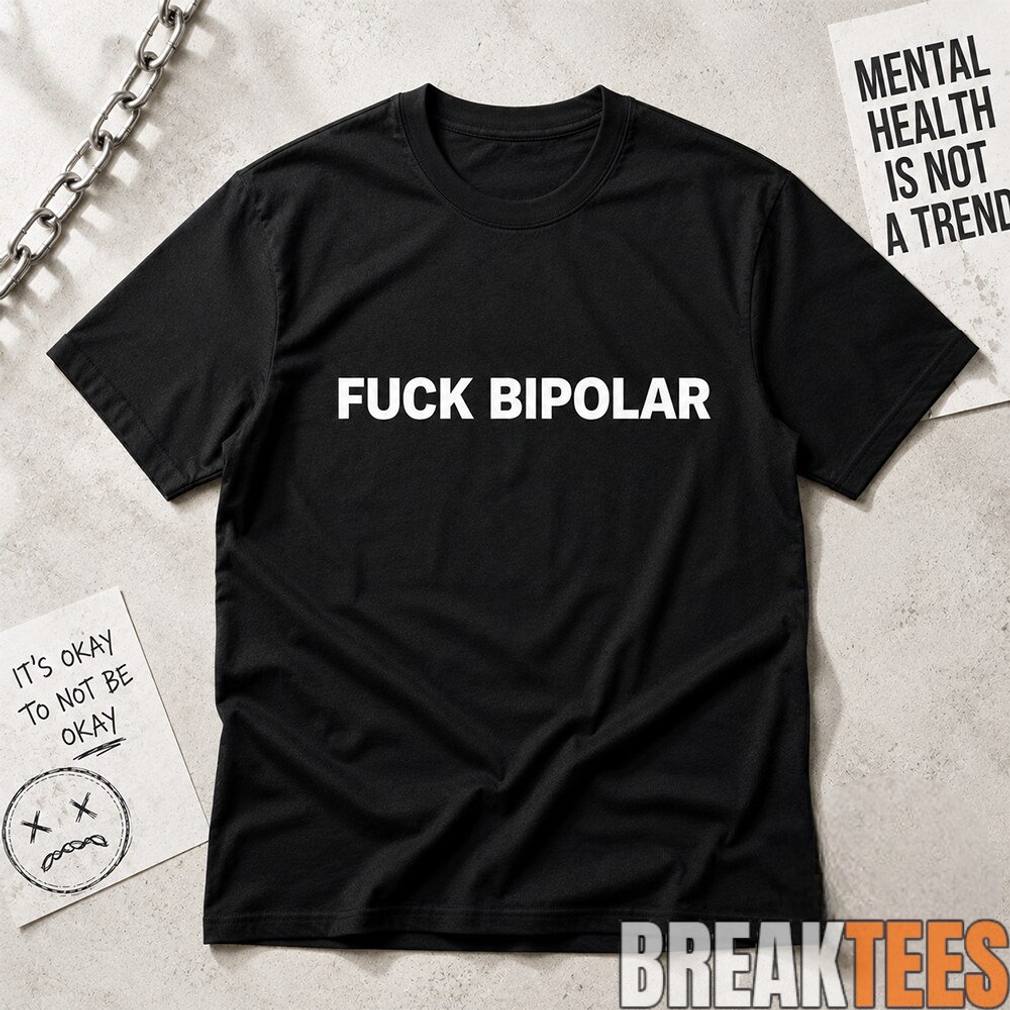 Kanye West Ye Fuck Bipolar Shirt Unisex T-shirt, Sweatshirt, Hoodie, Long Sleeve Tee - T-Shirt, Sweatshirt, Hoodie