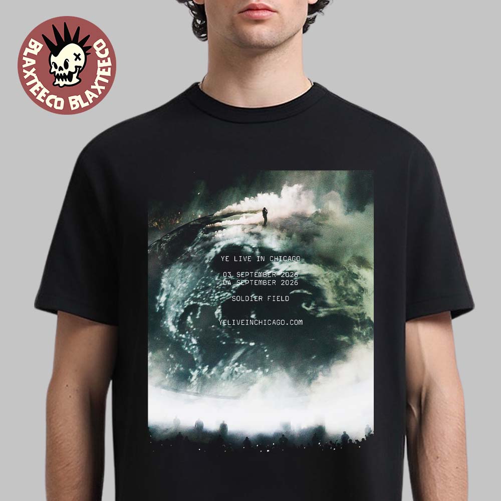 Kanye West Ye Live In Chicago On 3 And 4 September 2026 At Soldier Field T-Shirt Unisex T-shirt, Sweatshirt, Hoodie, Long Sleeve Tee - T-Shirt, Sweatshirt, Hoodie
