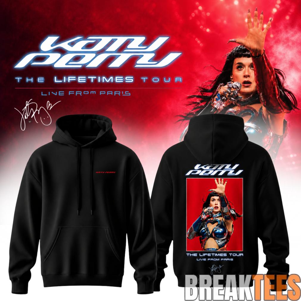 Katy Perry The Lifetimes Tour Live From Paris Limited Edition Hoodie Unisex T-shirt, Sweatshirt, Hoodie, Long Sleeve Tee - T-Shirt, Sweatshirt, Hoodie